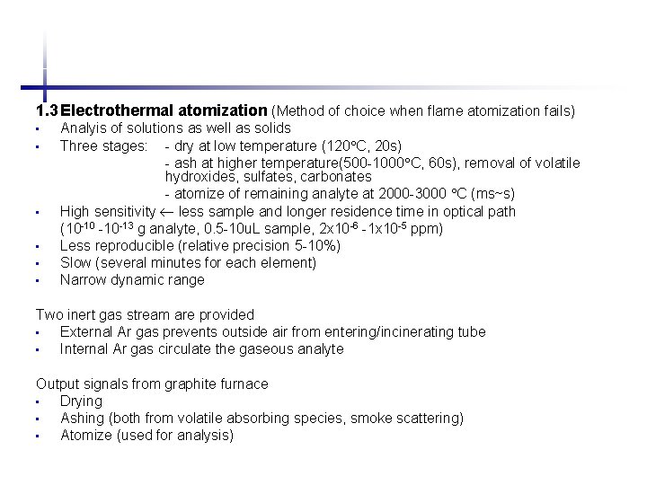 1. 3 Electrothermal atomization (Method of choice when flame atomization fails) • • •