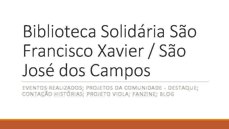 Biblioteca Solidária São Francisco Xavier / São José dos Campos EVENTOS REALIZADOS; PROJETOS DA