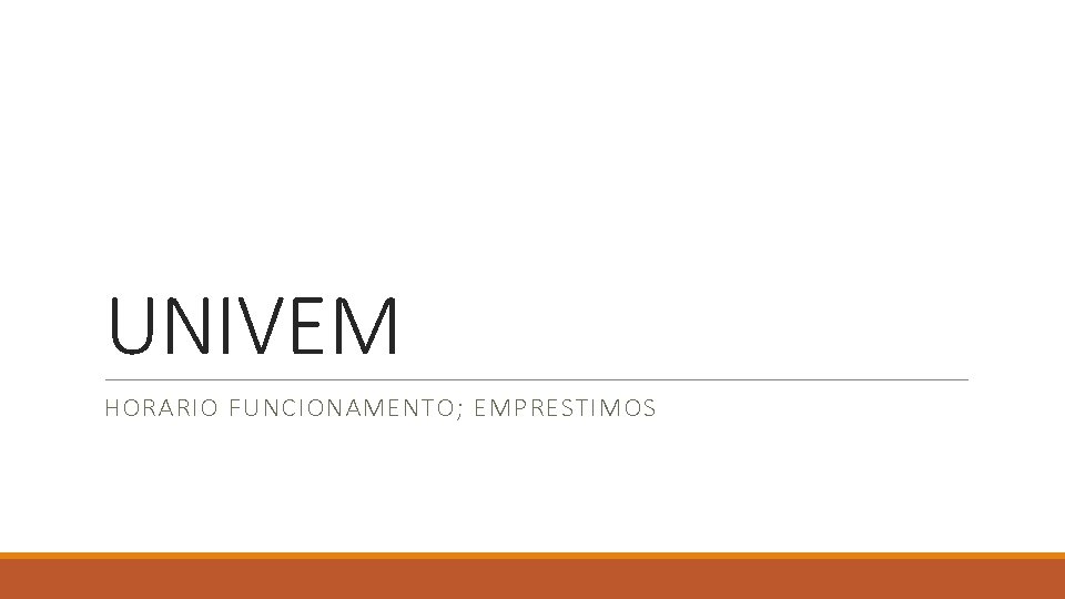 UNIVEM HORARIO FUNCIONAMENTO; EMPRESTIMOS 