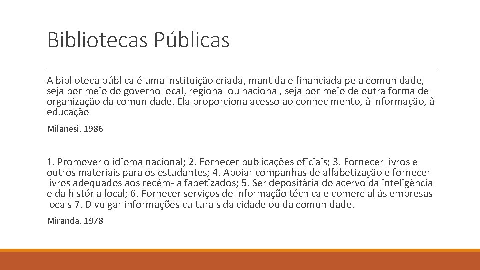 Bibliotecas Públicas A biblioteca pu blica e uma instituic a o criada, mantida e