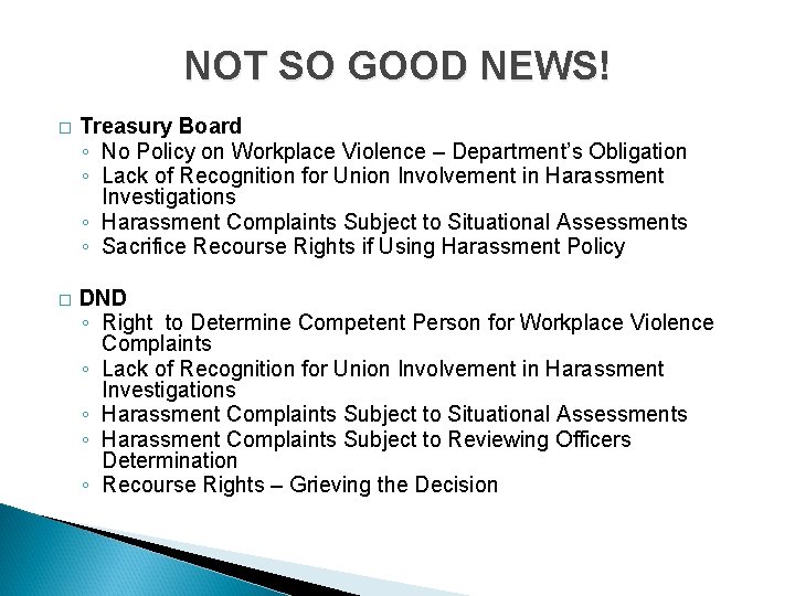 NOT SO GOOD NEWS! � Treasury Board ◦ No Policy on Workplace Violence –