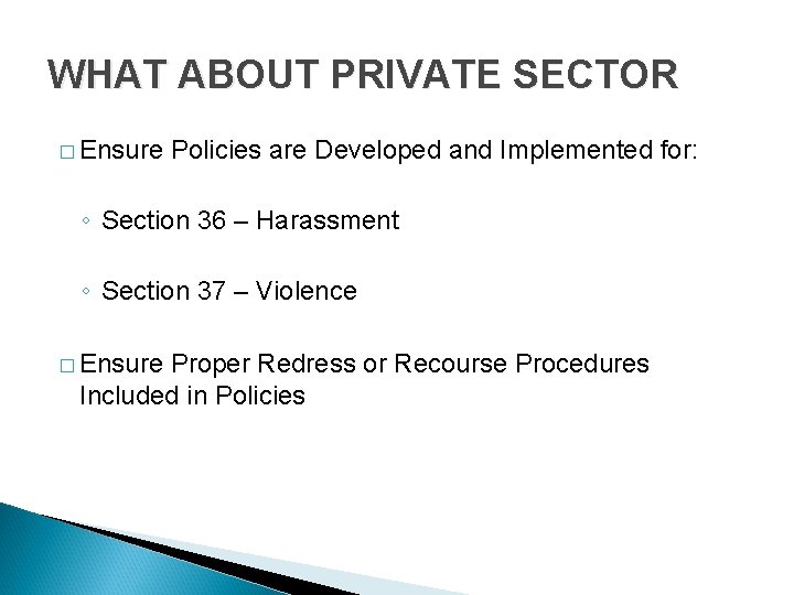 WHAT ABOUT PRIVATE SECTOR � Ensure Policies are Developed and Implemented for: ◦ Section