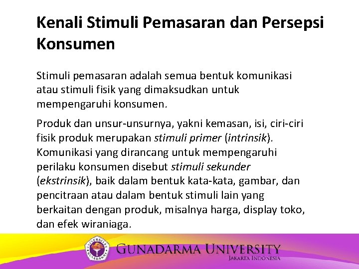 Kenali Stimuli Pemasaran dan Persepsi Konsumen Stimuli pemasaran adalah semua bentuk komunikasi atau stimuli