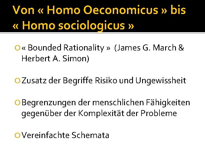 Von « Homo Oeconomicus » bis « Homo sociologicus » « Bounded Rationality »