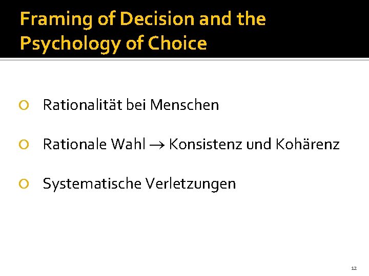 Framing of Decision and the Psychology of Choice Rationalität bei Menschen Rationale Wahl Konsistenz