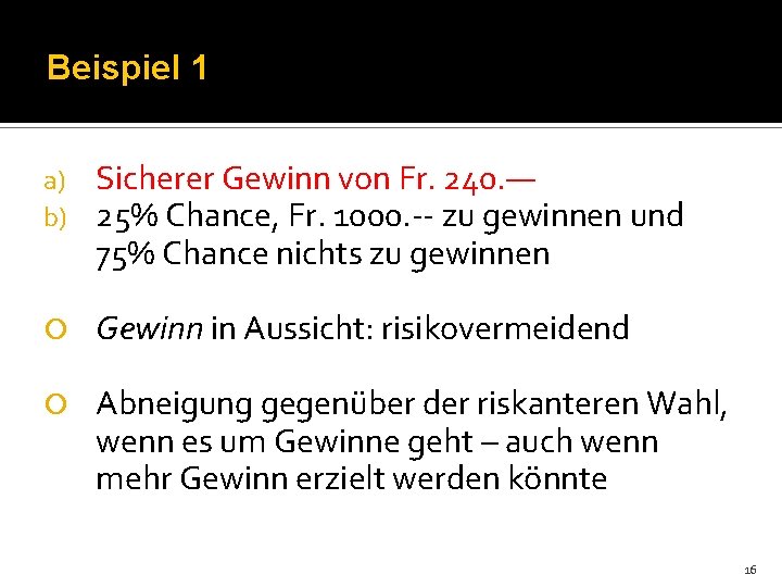 Beispiel 1 a) b) Sicherer Gewinn von Fr. 240. — 25% Chance, Fr. 1000.