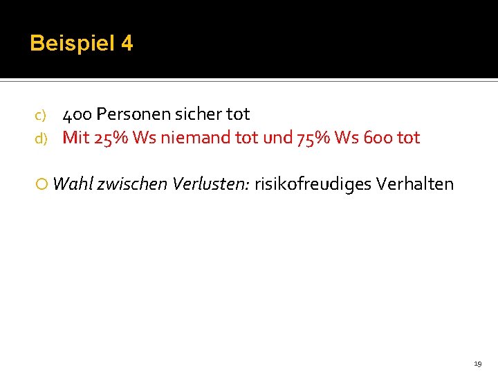 Beispiel 4 c) d) 400 Personen sicher tot Mit 25% Ws niemand tot und