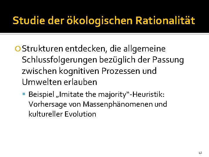 Studie der ökologischen Rationalität Strukturen entdecken, die allgemeine Schlussfolgerungen bezüglich der Passung zwischen kognitiven