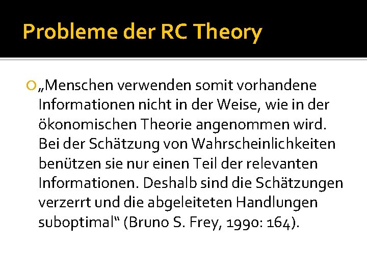Probleme der RC Theory „Menschen verwenden somit vorhandene Informationen nicht in der Weise, wie