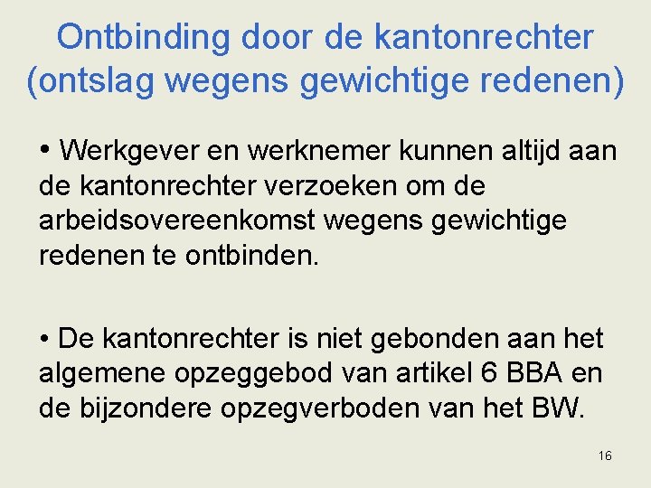 Ontbinding door de kantonrechter (ontslag wegens gewichtige redenen) • Werkgever en werknemer kunnen altijd