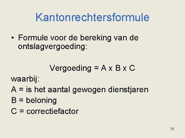 Kantonrechtersformule • Formule voor de bereking van de ontslagvergoeding: Vergoeding = A x B