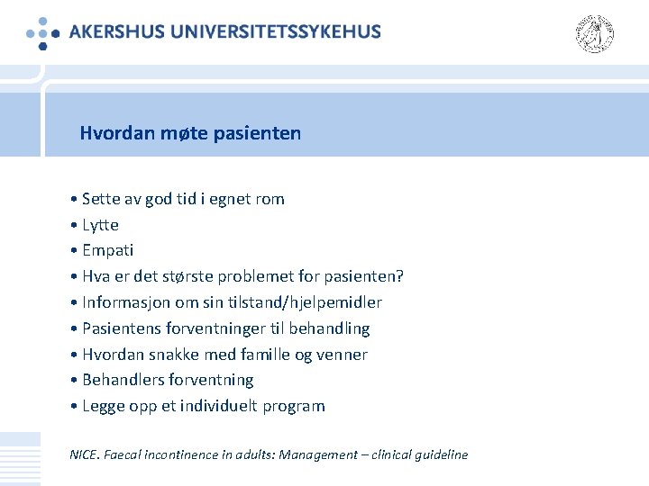 Hvordan møte pasienten • Sette av god tid i egnet rom • Lytte •