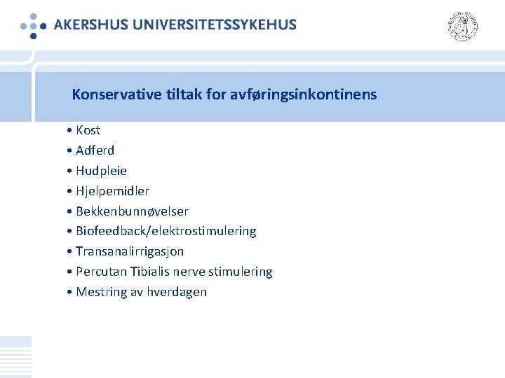 Konservative tiltak for avføringsinkontinens • Kost • Adferd • Hudpleie • Hjelpemidler • Bekkenbunnøvelser