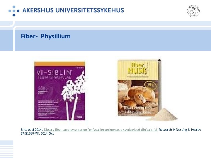 Fiber‐ Physillium Bliss et al 2014: Dietary fiber supplementation for fecal incontinence: a randomized