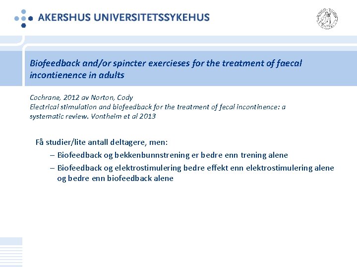 Biofeedback and/or spincter exercieses for the treatment of faecal incontienence in adults Cochrane, 2012
