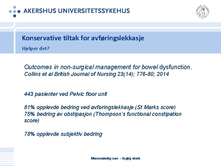 Konservative tiltak for avføringslekkasje Hjelper det? Outcomes in non-surgical management for bowel dysfunction. Collins