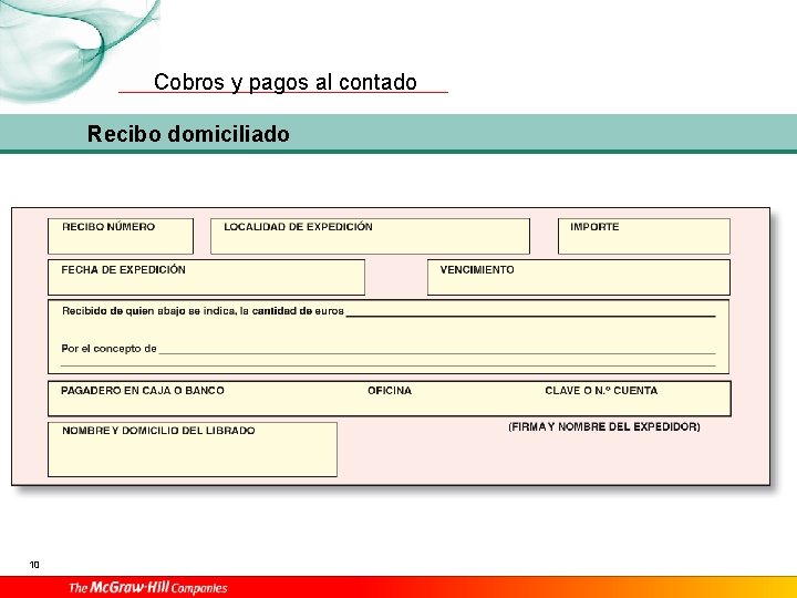 Cobros y pagos al contado Recibo domiciliado 10 Cobros y pagos al contado Recibo domiciliado 10