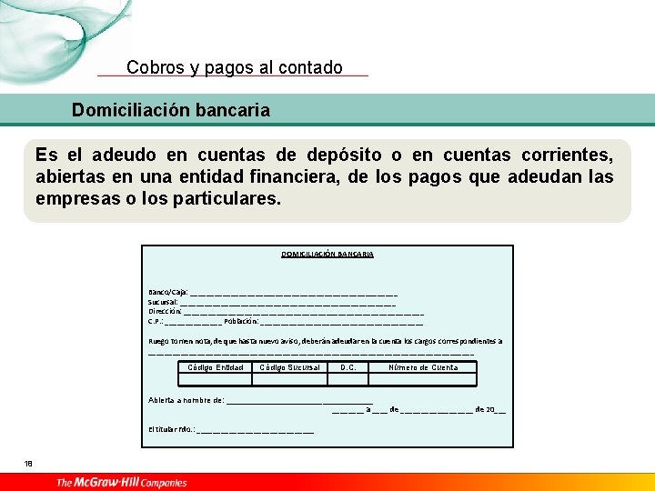 Cobros y pagos al contado Domiciliación bancaria Es el adeudo en cuentas de depósito Cobros y pagos al contado Domiciliación bancaria Es el adeudo en cuentas de depósito