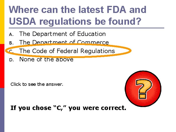 Where can the latest FDA and USDA regulations be found? A. B. C. D.