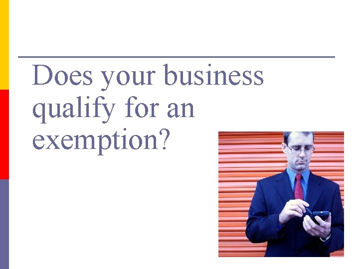 Does your business qualify for an exemption? 