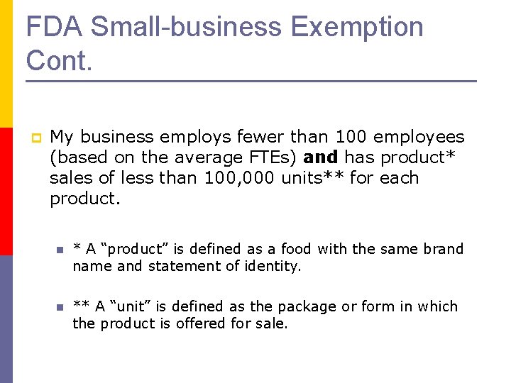 FDA Small-business Exemption Cont. p My business employs fewer than 100 employees (based on