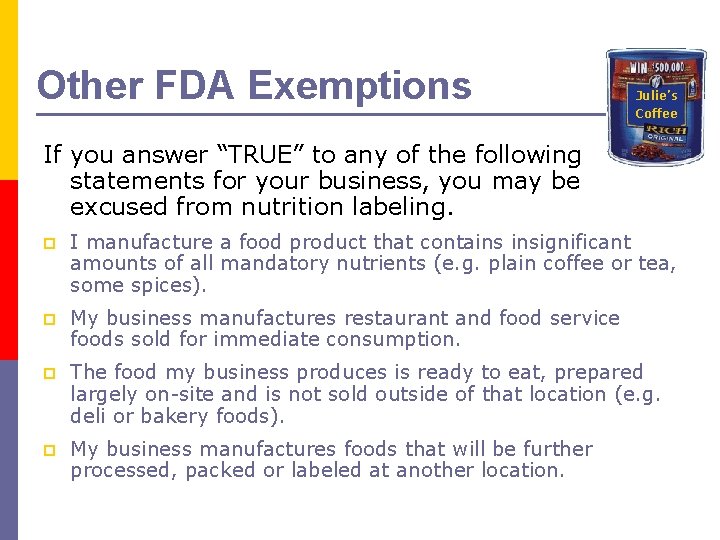 Other FDA Exemptions Julie’s Coffee If you answer “TRUE” to any of the following