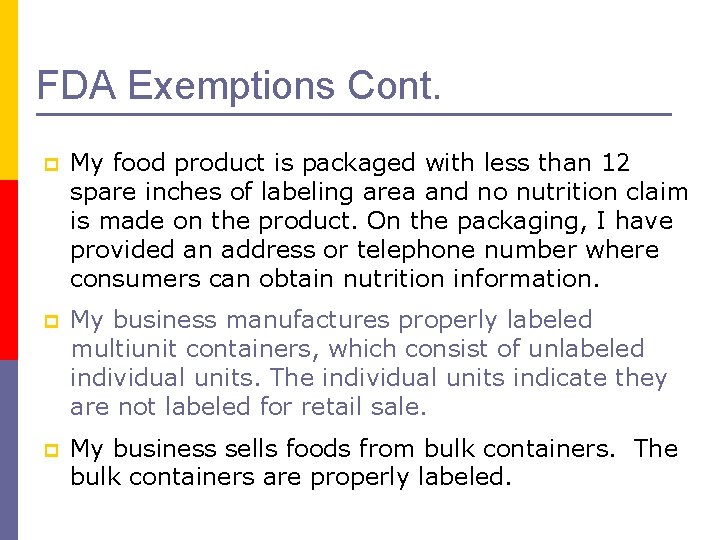 FDA Exemptions Cont. p My food product is packaged with less than 12 spare