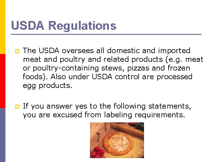 USDA Regulations p The USDA oversees all domestic and imported meat and poultry and
