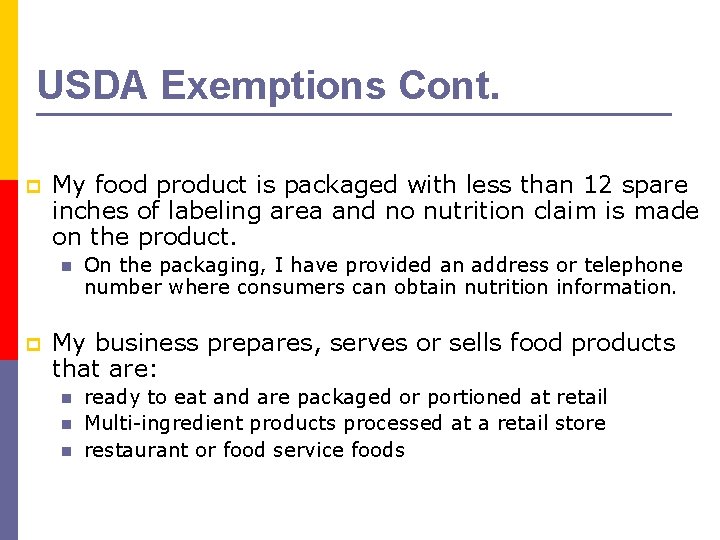 USDA Exemptions Cont. p My food product is packaged with less than 12 spare