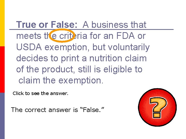 True or False: A business that meets the criteria for an FDA or USDA