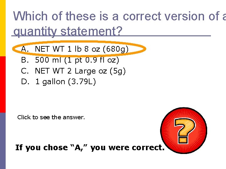 Which of these is a correct version of a quantity statement? A. B. C.