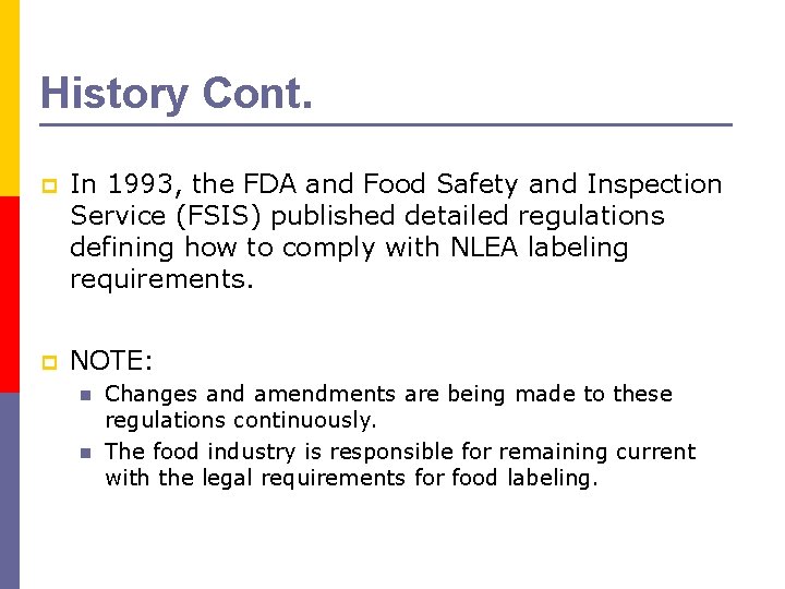 History Cont. p In 1993, the FDA and Food Safety and Inspection Service (FSIS)