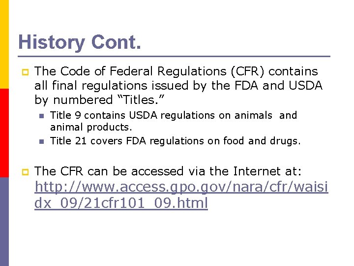 History Cont. p The Code of Federal Regulations (CFR) contains all final regulations issued