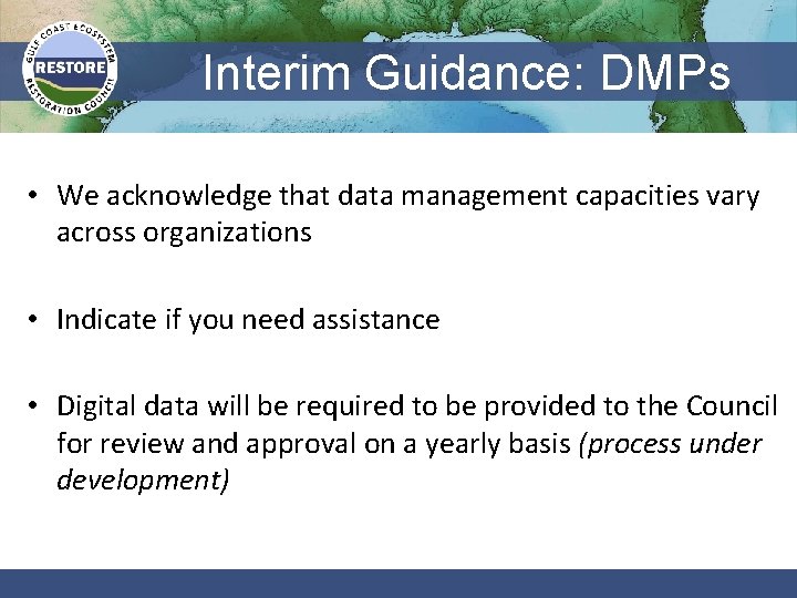 Interim Guidance: DMPs • We acknowledge that data management capacities vary across organizations •