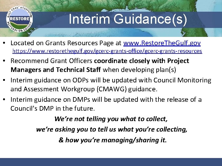 Interim Guidance(s) • Located on Grants Resources Page at www. Restore. The. Gulf. gov
