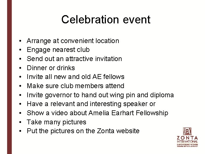 Celebration event • • • Arrange at convenient location Engage nearest club Send out