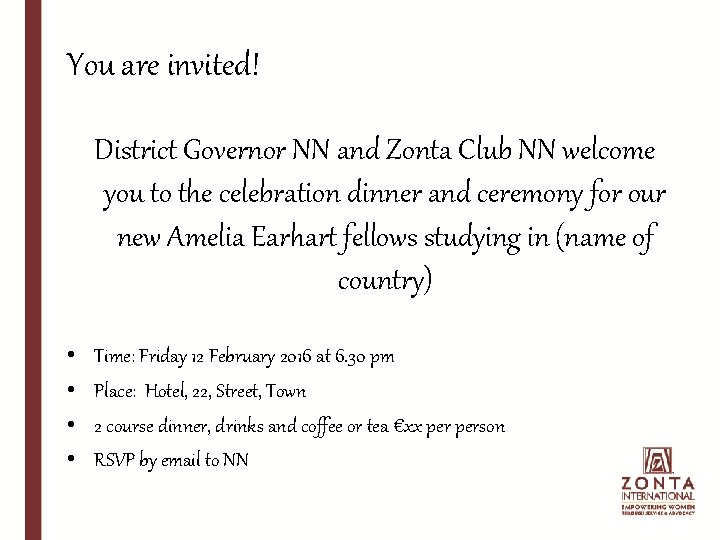 You are invited! District Governor NN and Zonta Club NN welcome you to the