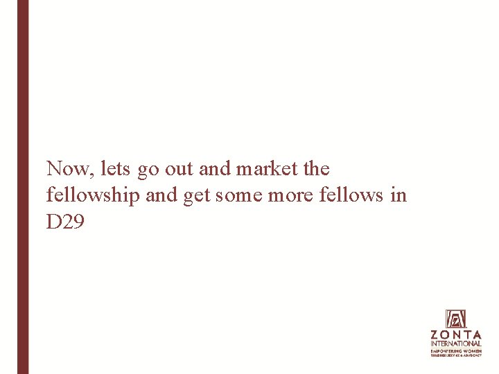 Now, lets go out and market the fellowship and get some more fellows in