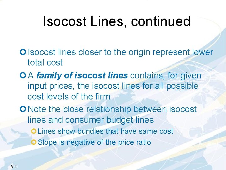 Isocost Lines, continued ¢ Isocost lines closer to the origin represent lower total cost