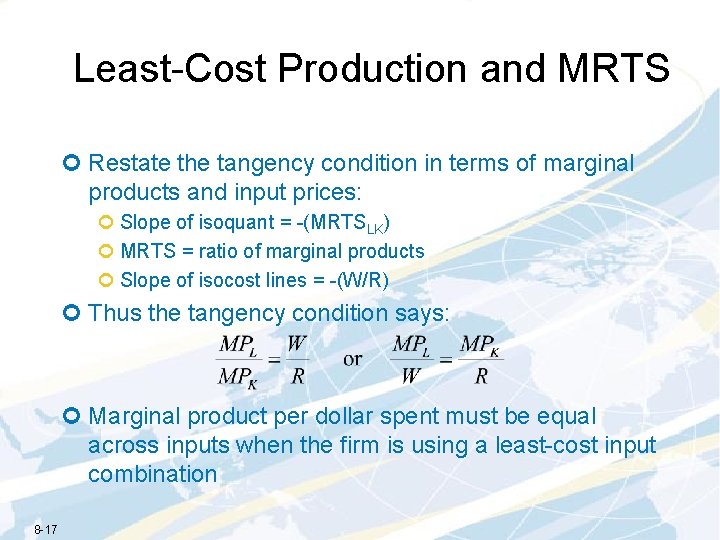 Least-Cost Production and MRTS ¢ Restate the tangency condition in terms of marginal products