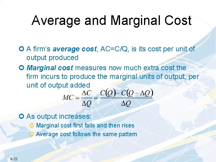 Average and Marginal Cost ¢ A firm’s average cost, AC=C/Q, is its cost per