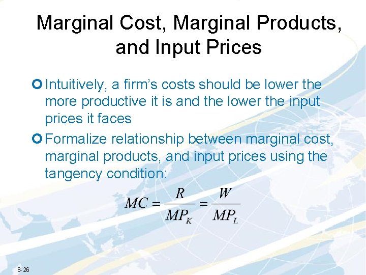 Marginal Cost, Marginal Products, and Input Prices ¢ Intuitively, a firm’s costs should be