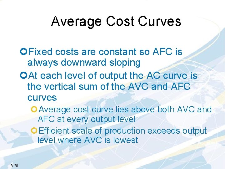 Average Cost Curves ¢Fixed costs are constant so AFC is always downward sloping ¢At