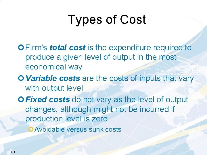 Types of Cost ¢ Firm’s total cost is the expenditure required to produce a