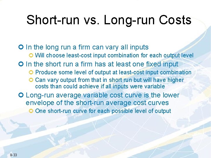 Short-run vs. Long-run Costs ¢ In the long run a firm can vary all