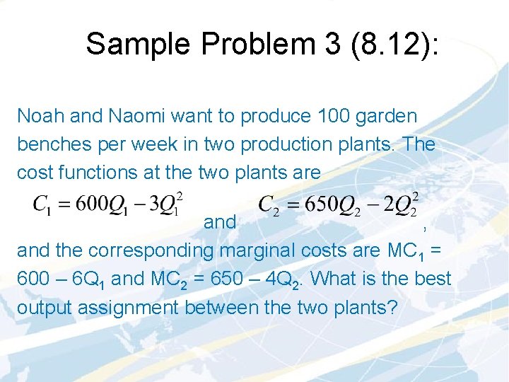 Sample Problem 3 (8. 12): Noah and Naomi want to produce 100 garden benches