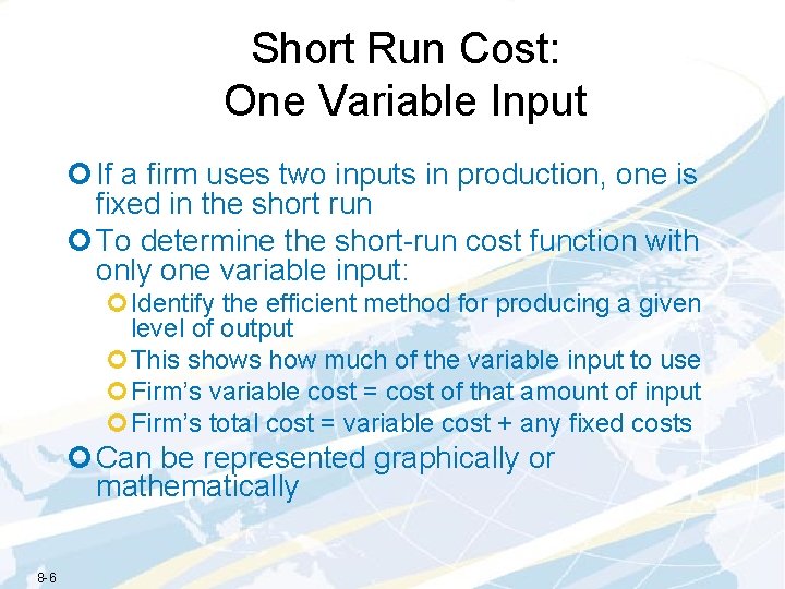 Short Run Cost: One Variable Input ¢ If a firm uses two inputs in