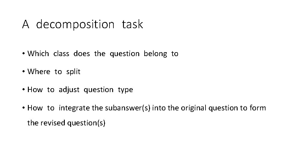 A decomposition task • Which class does the question belong to • Where to