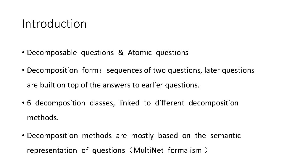 Introduction • Decomposable questions & Atomic questions • Decomposition form：sequences of two questions, later
