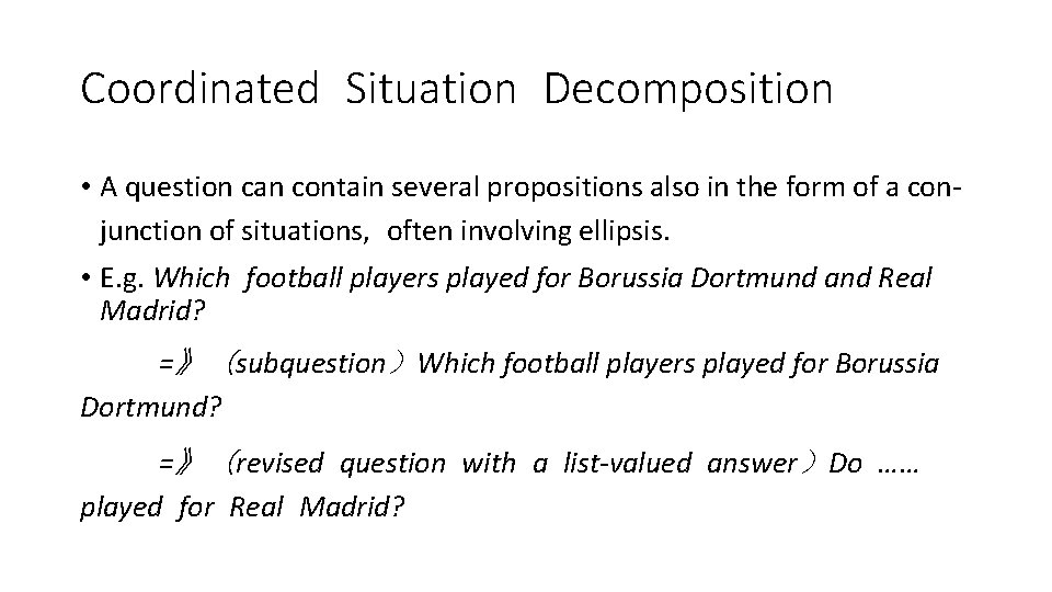 Coordinated Situation Decomposition • A question can contain several propositions also in the form